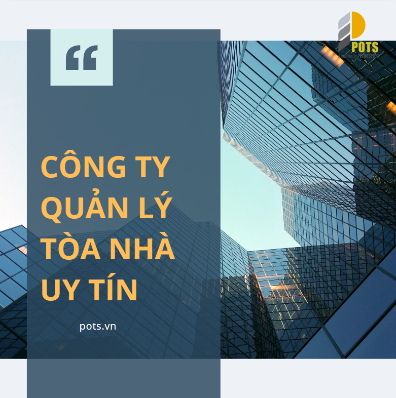 POTS - Công ty quản lý tòa nhà uy tín và chuyên nghiệp