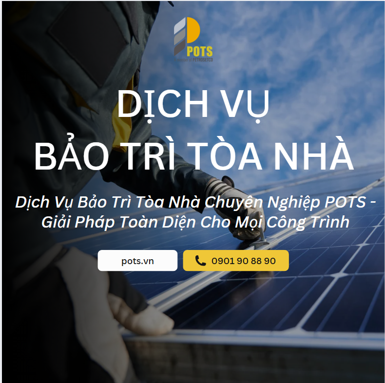 Dịch Vụ Bảo Trì Tòa Nhà Chuyên Nghiệp POTS - Giải Pháp Toàn Diện Cho Mọi Công Trình