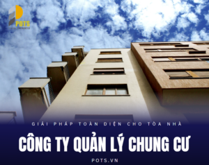 Công Ty Quản Lý Chung Cư Uy Tín: Giải Pháp Toàn Diện Cho Tòa Nhà