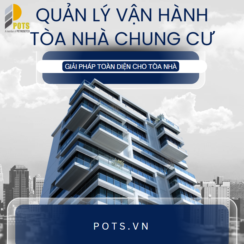 Quản lý vận hành tòa nhà chung cư: Quy trình, dịch vụ và cam kết chất lượng của POTS