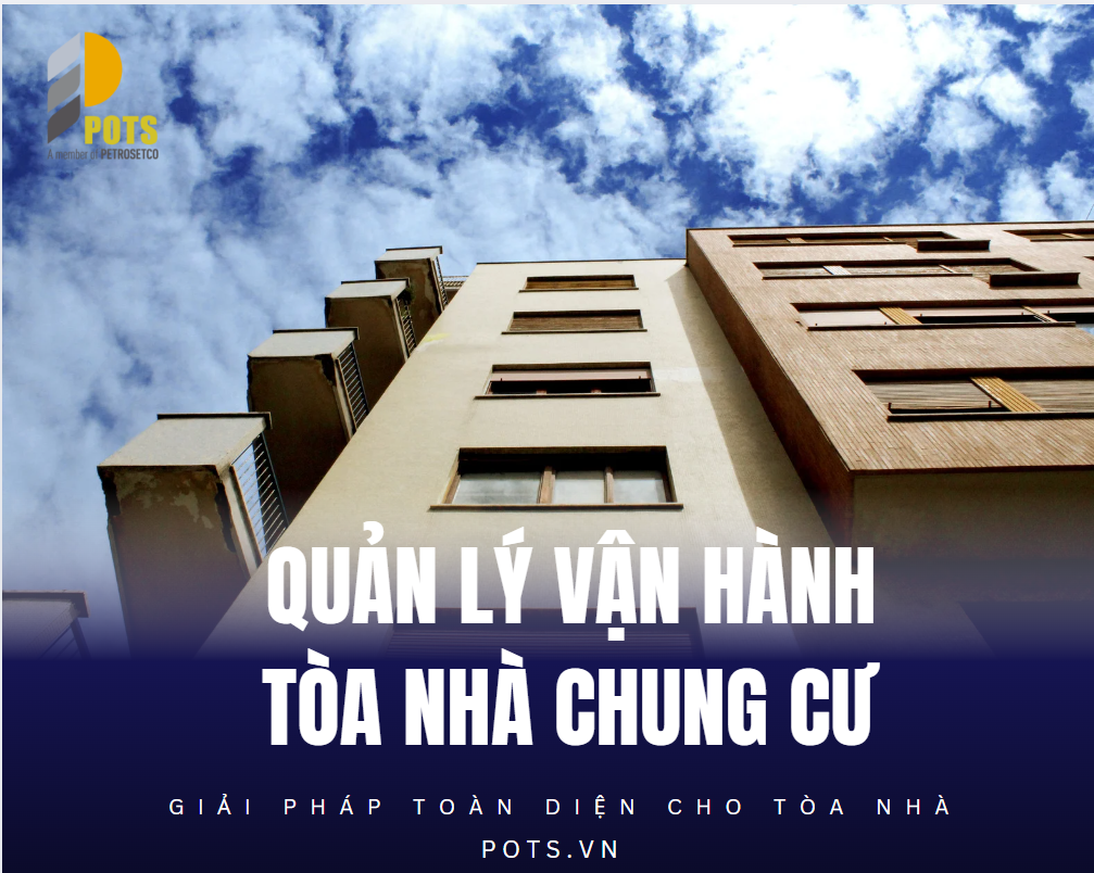 Quản lý vận hành tòa nhà chung cư: Quy trình, dịch vụ và cam kết chất lượng của POTS