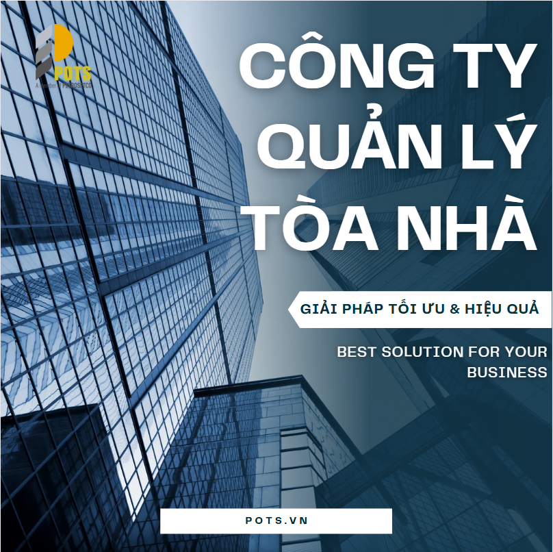 POTS - Công ty quản lý tòa nhà uy tín và chuyên nghiệp