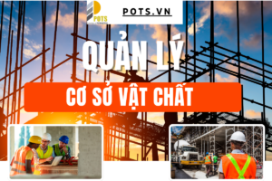 Quản lý cơ sở vật chất là gì ? Tầm quan trọng của quản lý cơ sở vật chất