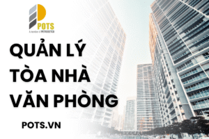 Quản lý tòa nhà văn phòng: Quy trình vận hành toàn diện và hiệu quả