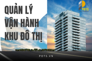 POTS – Đơn vị quản lý vận hành tòa nhà chuyên nghiệp
