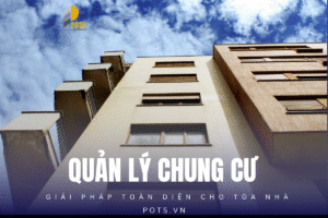 Dịch vụ Quản lý chung cư chuyên nghiệp: Giải pháp toàn diện vận hành chung cư
