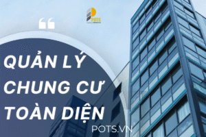 Dịch vụ Quản lý chung cư chuyên nghiệp: Giải pháp toàn diện vận hành chung cư