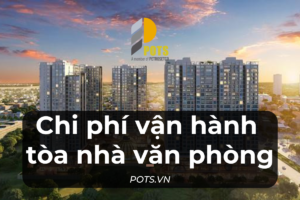 Chi phí vận hành tòa nhà văn phòng để làm gì và cách tính?