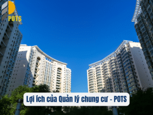 Lợi ích của dịch vụ Quản lý chung cư chuyên nghiệp