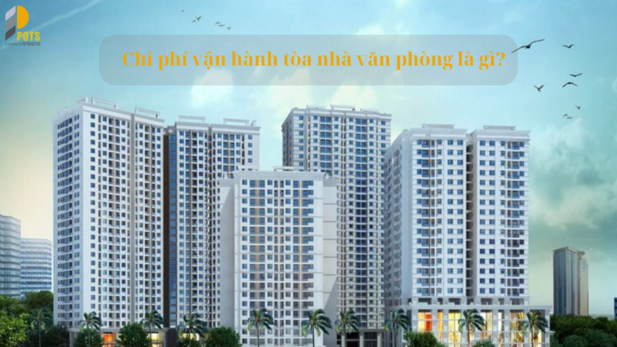 chi phí vận hành tòa nhà văn phòng