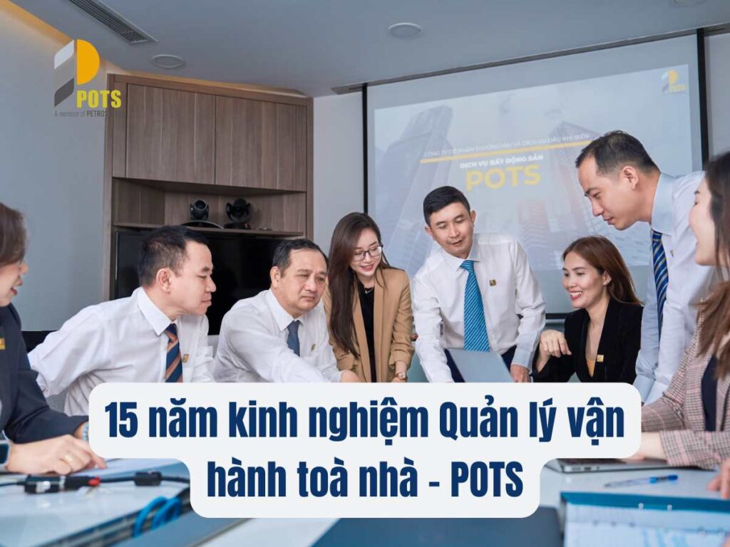 Quản lý vận hành tòa nhà chung cư: Quy trình, dịch vụ và cam kết chất lượng của POTS