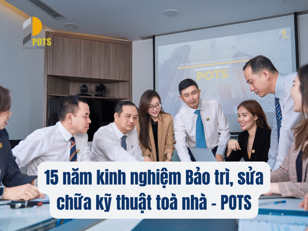 POTS – Đơn vị bảo trì, sửa chữa kỹ thuật tòa nhà chuyên nghiệp