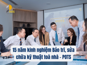 POTS – Đơn vị bảo trì, sửa chữa kỹ thuật tòa nhà chuyên nghiệp