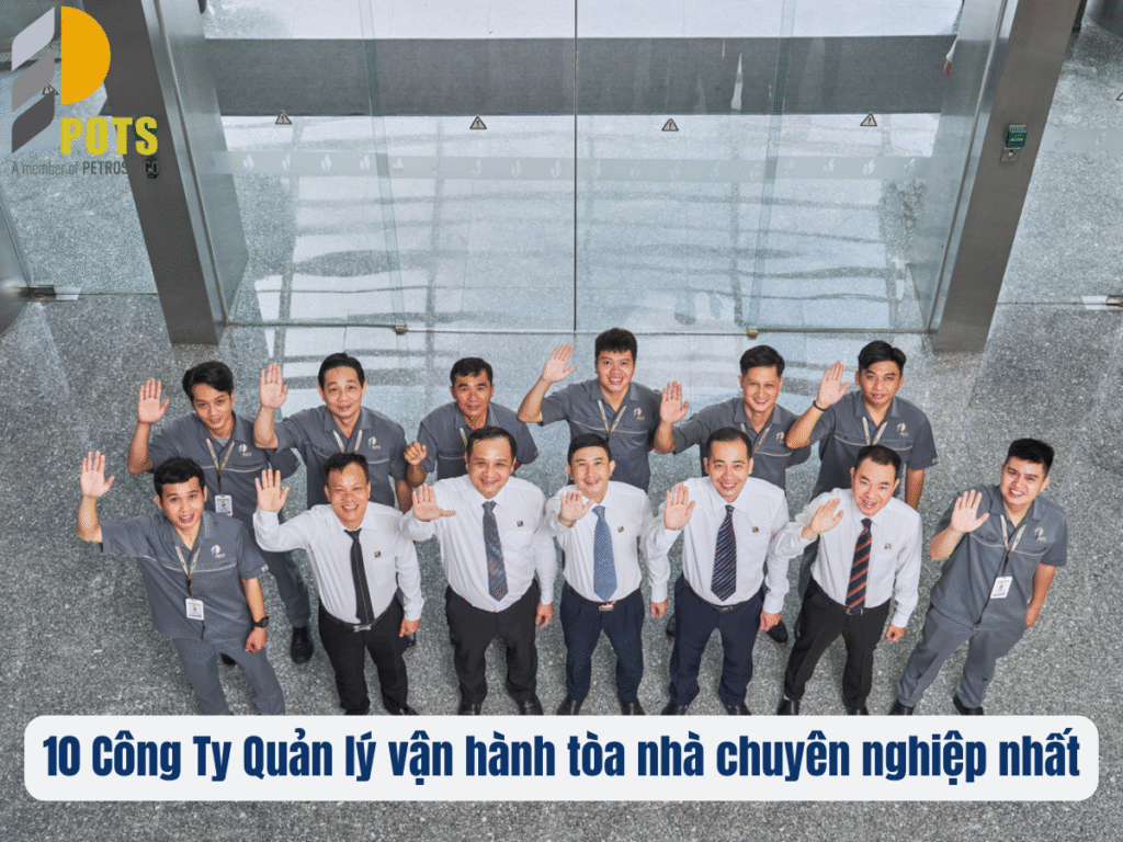 10 Công Ty Quản lý vận hành tòa nhà chuyên nghiệp nhất