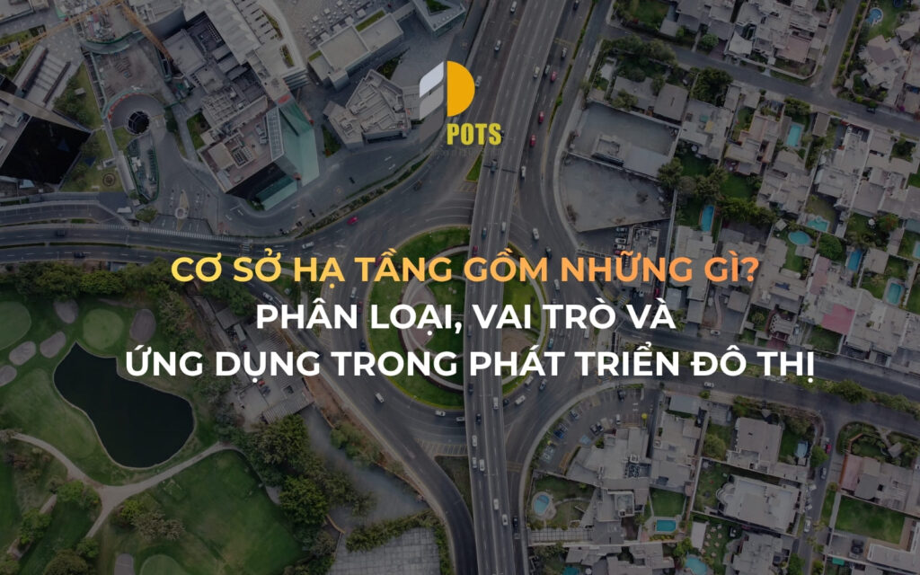Cơ Sở Hạ Tầng Gồm Những Gì